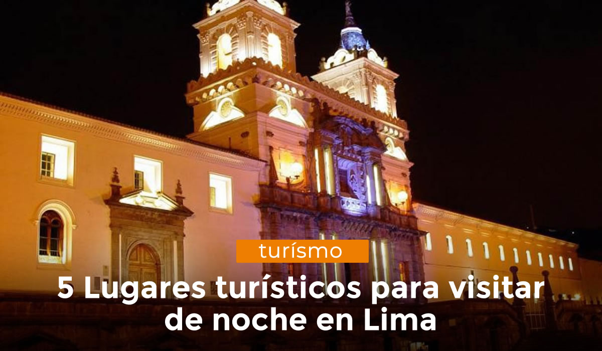 En este momento estás viendo 5 Lugares turisticos para visitar de Noche en Lima